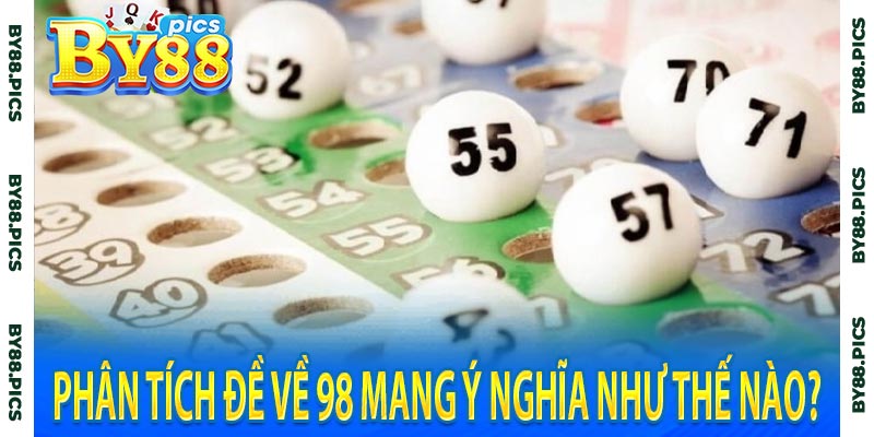 Phân tích đề về 98 mang ý nghĩa như thế nào?