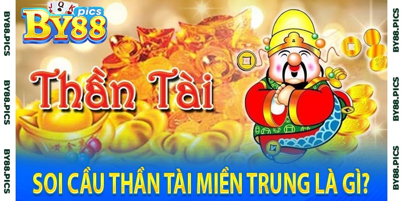 Soi Cầu Thần Tài Miền Trung Là Gì?