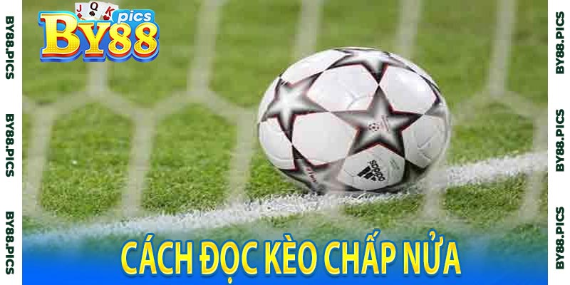 cách đọc kèo chấp nửa